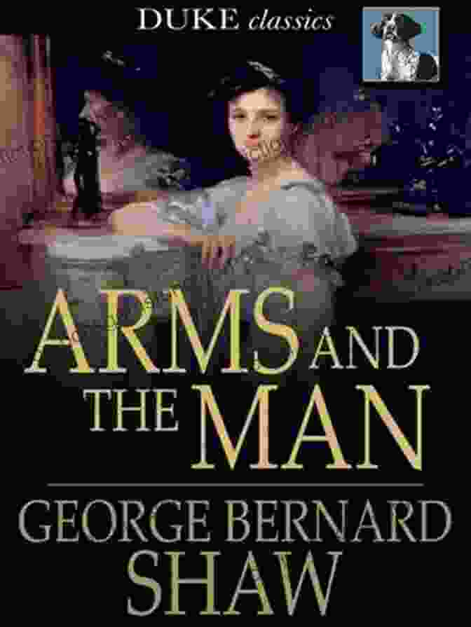 A Scene From Arms And The Man Arms And The Man An Anti Romantic Comedy In Three Acts