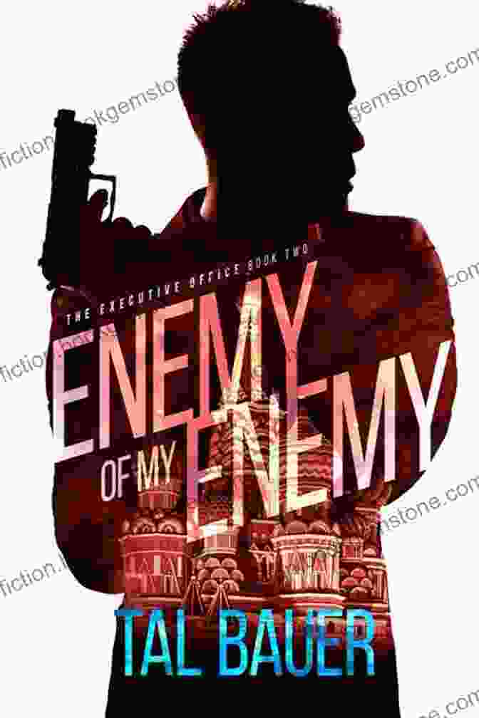 Agent Ethan James, The Enigmatic Protagonist Of 'The Enemy Of My Enemy', Navigates A Dangerous World Of Espionage And Intrigue. The Enemy Of My Enemy (A Clandestine Operations Novel 5)