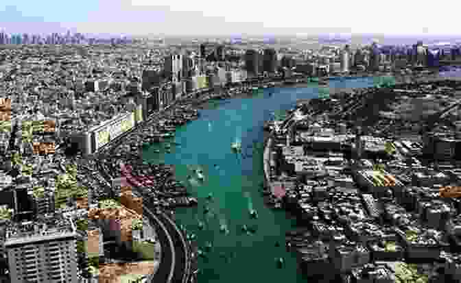 Dubai Creek, The City's Historic Waterway Dubai UAE: Volume 2 (The World Through My Lens)