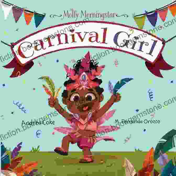 Molly Morningstar As A Wide Eyed Girl Amidst The Wonders Of The Carnival Molly Morningstar Carnival Girl: A Colorful Story Of Culture And Friendship (Molly Morningstar Series)