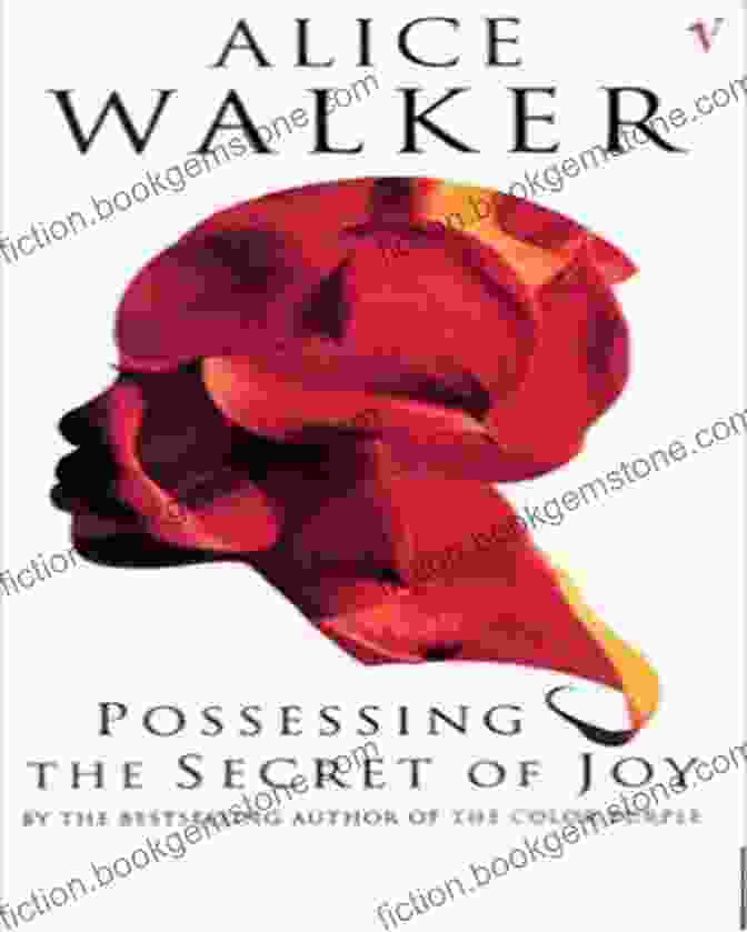 Possessing The Secret Of Joy By Kathleen Grissom The Color Purple Collection: The Color Purple The Temple Of My Familiar And Possessing The Secret Of Joy