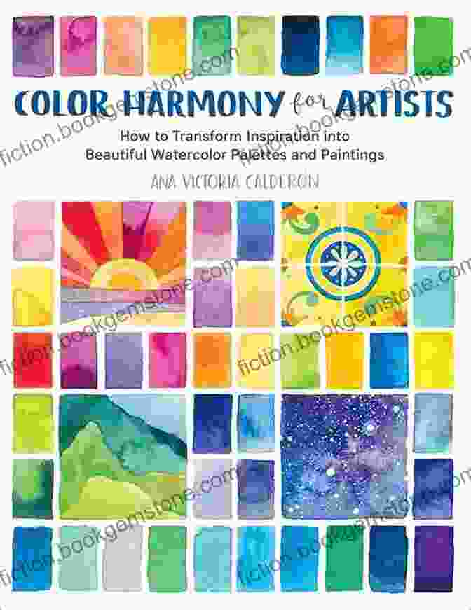 Tetradic Harmony Color Harmony For Artists: How To Transform Inspiration Into Beautiful Watercolor Palettes And Paintings