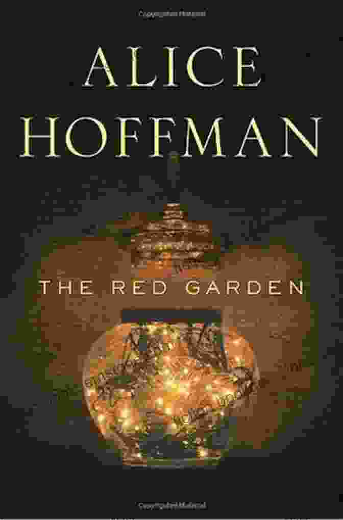 The Red Garden Novel By Alice Hoffman With A Vibrant Red Flower On Its Cover The Red Garden: A Novel