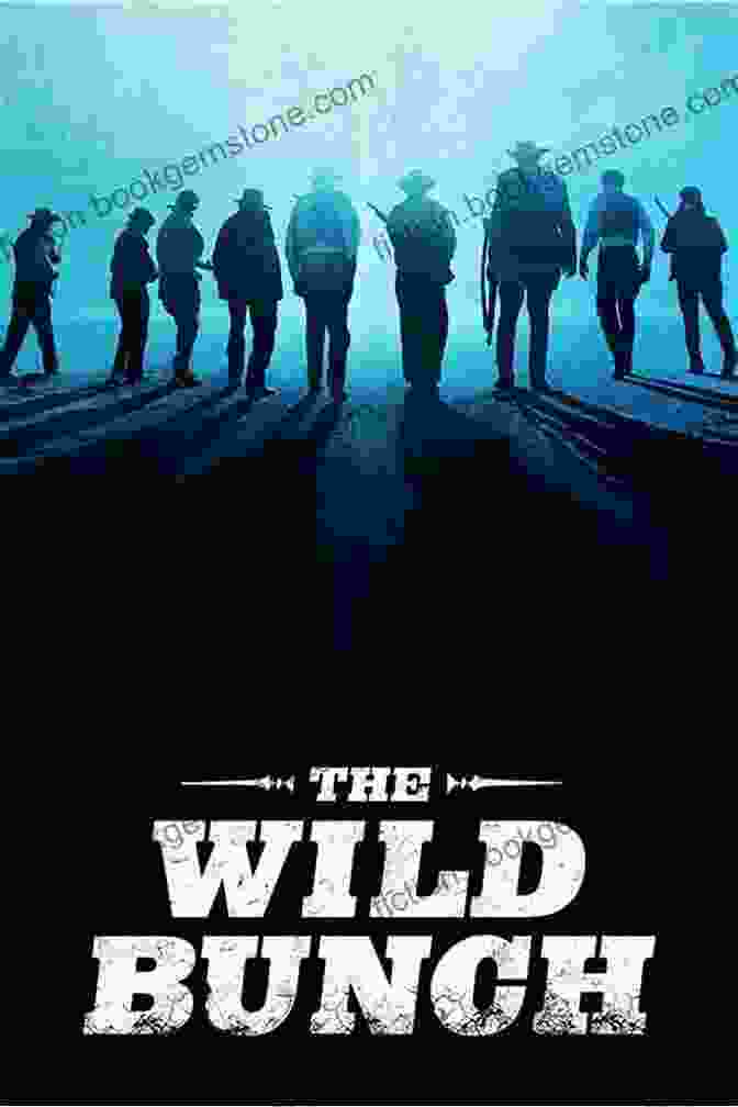The Wild Bunch Poster Goin Crazy With Sam Peckinpah And All Our Friends
