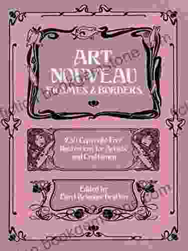 Art Nouveau Frames And Borders: 250 Copyright Free Illustrations (Dover Pictorial Archive)