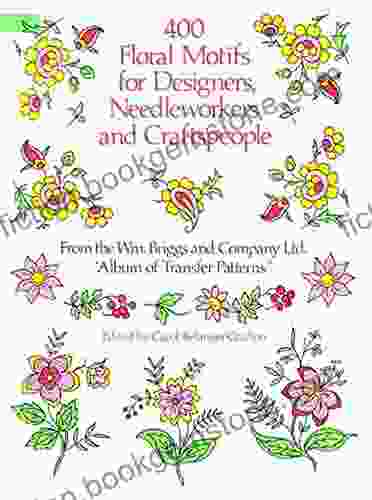 400 Floral Motifs For Designers Needleworkers And Craftspeople (Dover Pictorial Archive)