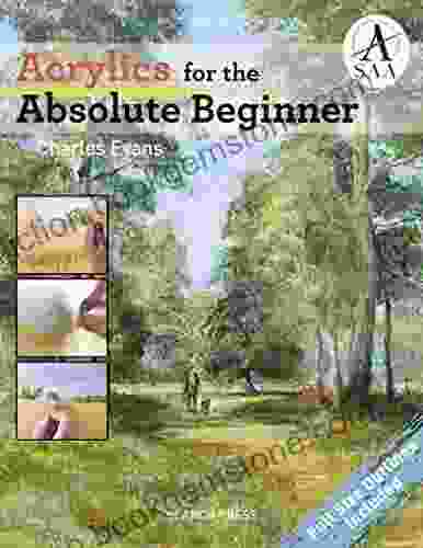 Acrylics For The Absolute Beginner (Absolute Beginner Art)