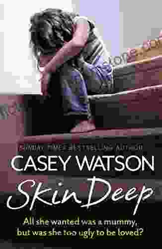 Skin Deep: All She Wanted Was A Mummy But Was She Too Ugly To Be Loved?