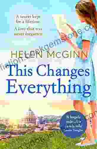 This Changes Everything: An Uplifting Story Of Love And Family From Saturday Kitchen S Helen McGinn