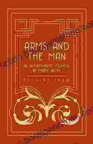 Arms And The Man An Anti Romantic Comedy In Three Acts