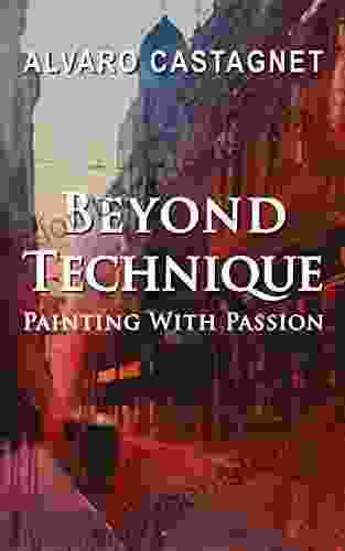 Beyond Technique: Painting With Passion