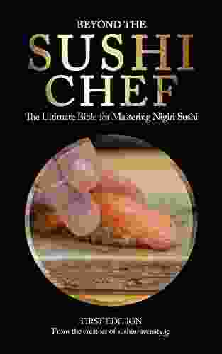 BEYOND THE SUSHI CHEF : The Ultimate Bible For Mastering Nigiri Sushi
