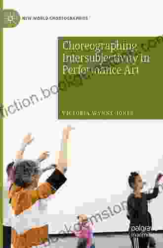 Choreographing Intersubjectivity In Performance Art (New World Choreographies)