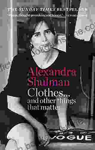 Clothes And Other Things That Matter: THE SUNDAY TIMES A Beguiling And Revealing Memoir From The Former Editor Of British Vogue