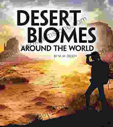 Desert Biomes Around The World (Exploring Earth S Biomes)