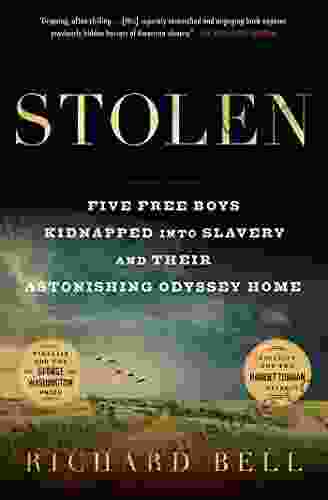 Stolen: Five Free Boys Kidnapped Into Slavery And Their Astonishing Odyssey Home