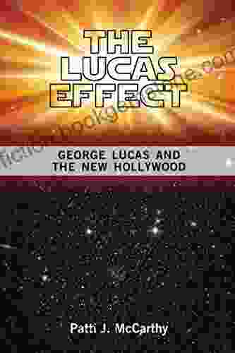 The Lucas Effect: George Lucas And The New Hollywood