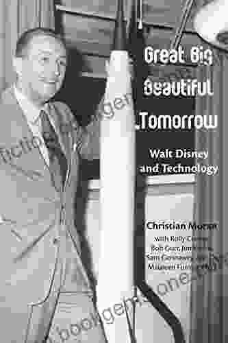 Great Big Beautiful Tomorrow: Walt Disney And Technology