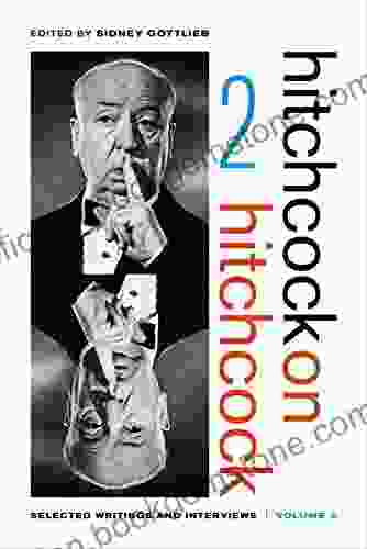 Hitchcock On Hitchcock Volume 2: Selected Writings And Interviews