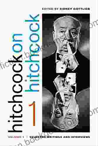 Hitchcock On Hitchcock Volume 1: Selected Writings And Interviews