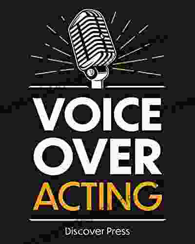 Voice Over Acting: How To Become A Voice Over Actor (Profitable Voice Over Acting 1)