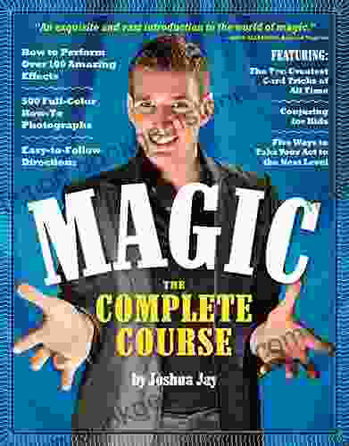Magic: The Complete Course: How To Perform Over 100 Amazing Effects With 500 Full Color How To Photographs (eBook)