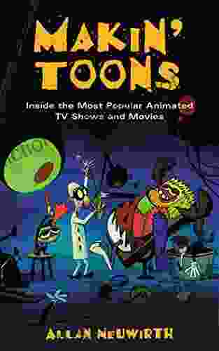 Makin Toons: Inside The Most Popular Animated TV Shows And Movies