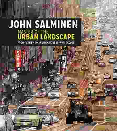John Salminen Master Of The Urban Landscape: From Realism To Abstractions In Watercolor