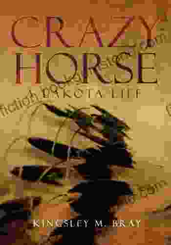 Crazy Horse: A Lakota Life (The Civilization Of The American Indian 254)