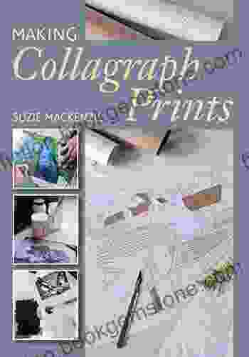 Making Collagraph Prints Suzie MacKenzie