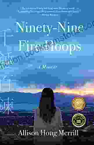 Ninety Nine Fire Hoops: A Memoir