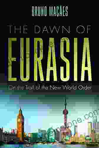 Dawn Of Eurasia: On The Trail Of The New World Order