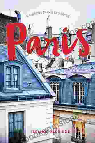 Paris: A Curious Traveler S Guide