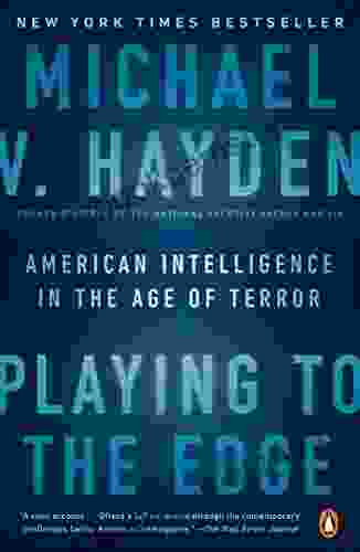 Playing To The Edge: American Intelligence In The Age Of Terror