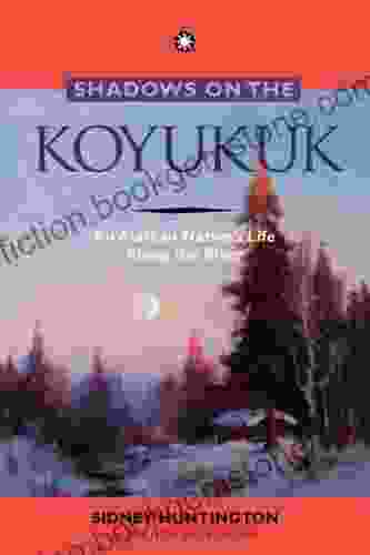 Shadows On The Koyukuk: An Alaskan Native S Life Along The River