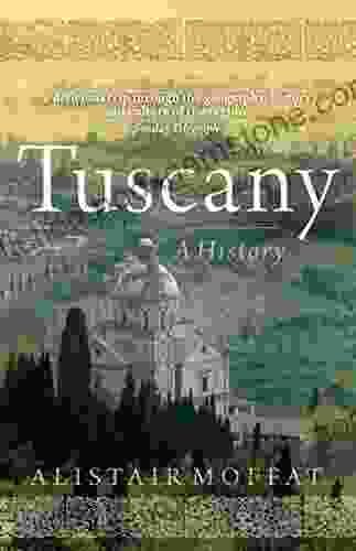 Tuscany: A History Alistair Moffat