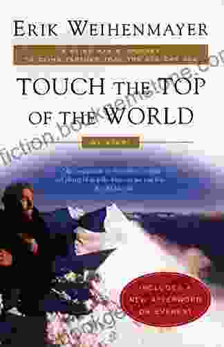 Touch The Top Of The World: A Blind Man S Journey To Climb Farther Than The Eye Can See: My Story