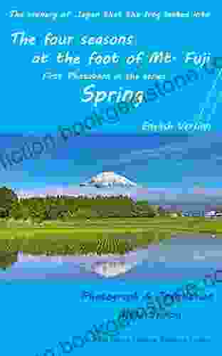 The Four Seasons At The Foot Of Mt Fuji Spring Photobook English Version : The Scenery Of Japan That The Frog Looked Into (Frog Forest Creative Research Center) (Japanese Edition)