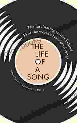 Life Of A Song: The Fascinating Stories Behind 50 Of The Worlds Best Loved Songs