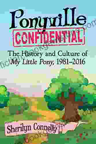 Ponyville Confidential: The History And Culture Of My Little Pony 1981 2024
