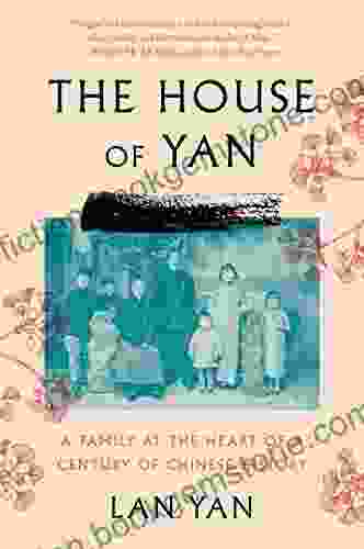 The House Of Yan: A Family At The Heart Of A Century In Chinese History