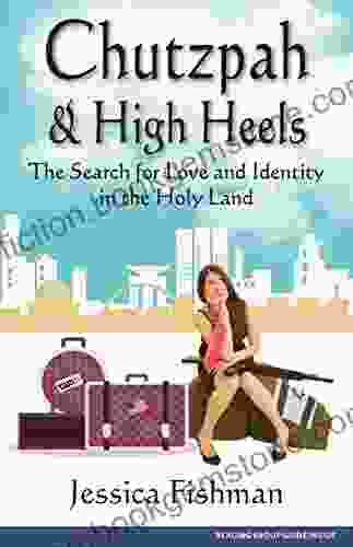 Chutzpah High Heels: The Search For Love And Identity In The Holy Land