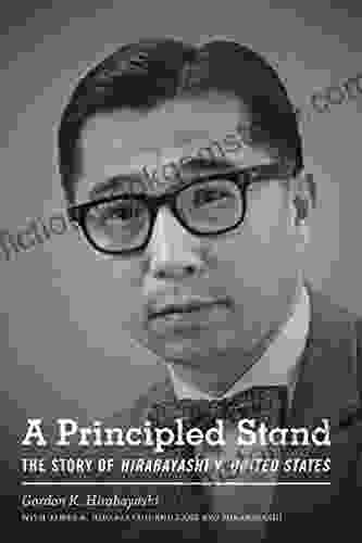 A Principled Stand: The Story Of Hirabayashi V United States (Scott And Laurie Oki In Asian American Studies)