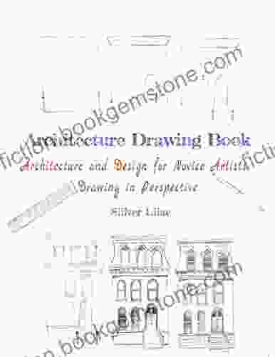 Architecture Drawing Book: Architecture And Design For Novice Artists Drawing In Perspective