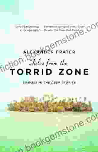 Tales From The Torrid Zone: Travels In The Deep Tropics (Vintage Departures)