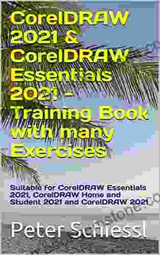 CorelDRAW 2024 CorelDRAW Essentials 2024 Training With Many Exercises: Suitable For CorelDRAW Essentials 2024 CorelDRAW Home And Student 2024 And CorelDRAW 2024