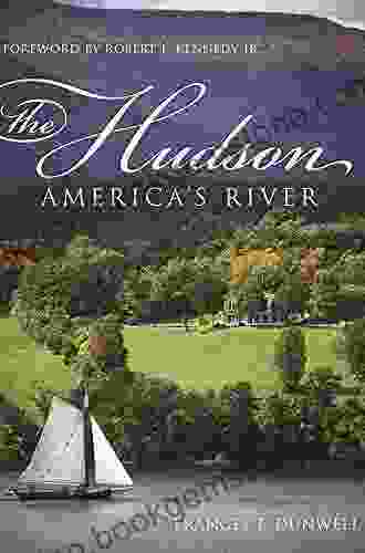 The Hudson: America S River Frances F Dunwell