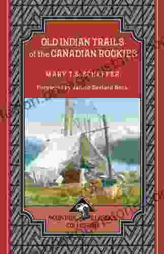 Old Indian Trails Of The Canadian Rockies (Mountain Classics Collection 5)