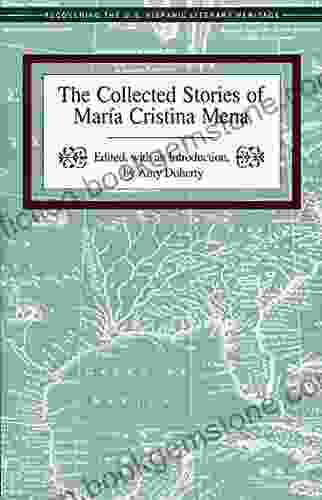 The Collected Stories Of Maria Cristina Mena (Recovering The U S Hispanic Literary Heritage Series)