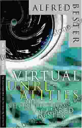Virtual Unrealities The Short Fiction Of Alfred Bester